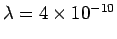 $\lambda = 4\times 10^{-10}$