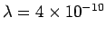 $\lambda = 4\times 10^{-10}$