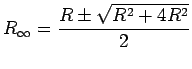 ${\displaystyle R_\infty = {R \pm \sqrt{R^2 + 4R^2} \over 2} }$