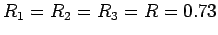 $R_1 = R_2 = R_3 = R = 0.73$