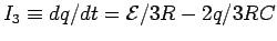 $I_3 \equiv dq/dt = {\cal E}/3R -2q/3RC$