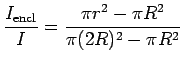 $\ds{ {I_{\rm encl} \over I } =
{\pi r^2 - \pi R^2 \over \pi(2R)^2 - \pi R^2 } }$