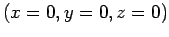 $(x=0, y=0, z=0)$