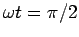 $\omega t = \pi/2$