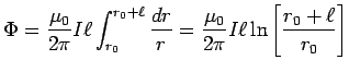 ${\displaystyle \Phi = {\mu_0 \over 2\pi} I \ell
\int_{r_0}^{r_0+\ell} {dr \over r}
= {\mu_0 \over 2\pi} I \ell \ln
\left[ r_0+\ell \over r_0 \right] }$
