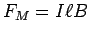 $F_M = I \ell B$