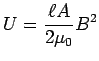 ${\displaystyle U = {\ell A \over 2\mu_0} B^2 }$