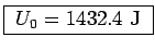 \fbox{ $U_0 = 1432.4$~J }