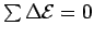 $\sum \Delta {\cal E} = 0$
