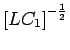 ${\displaystyle \left[ L C_1 \right]^{-{1\over2}} }$
