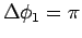 $\Delta \phi_1 = \pi$