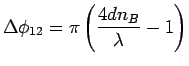 ${\displaystyle \Delta \phi_{12} =
\pi \left( {4dn_B \over \lambda} - 1 \right) }$