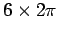 $6 \times 2\pi$