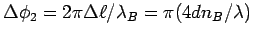 $\Delta \phi_2 = 2\pi \Delta \ell/\lambda_B = \pi(4dn_B/\lambda)$