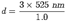 ${\displaystyle d = {3 \times 525 \hbox{\sl ~nm} \over 1.0} }$