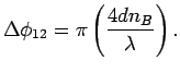 ${\displaystyle \Delta \phi_{12} =
\pi \left( {4dn_B \over \lambda} \right) . }$