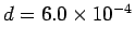 $d = 6.0 \times 10^{-4}$