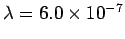 $\lambda = 6.0 \times 10^{-7}$