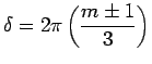 ${\displaystyle \delta = 2\pi \left(m \pm 1\over3 \right) }$