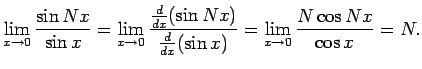 ${\displaystyle \lim_{x \to 0} {\sin Nx \over \sin x} =
\lim_{x \to 0} {{d \ov . . . 
 . . . over {d \over dx} (\sin x)} =
\lim_{x \to 0} {N \cos Nx \over \cos x} = N . }$