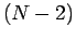 $(N-2)$