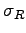 $\sigma_R$