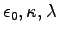$\epsilon_0, \kappa, \lambda$