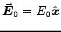 $\Vec{E}_0 = E_0 \Hat{x}$
