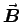 $\Vec{B}$