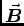 $\Vec{B}$