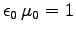 $\epsz \, \muz = 1$