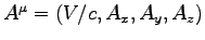 $A^\mu = (V/c, A_x, A_y, A_z)$