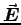 $\Vec{E}$