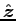 $\Hat{z}$