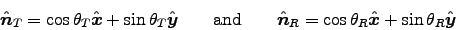 \begin{displaymath}
\Hat{n}_T = \cos \theta_T \Hat{x} + \sin \theta_T \Hat{y}
 . . . 
 . . . d
\Hat{n}_R = \cos \theta_R \Hat{x} + \sin \theta_R \Hat{y}
\end{displaymath}