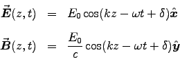 \begin{eqnarray*}
\Vec{E}(z,t) &=& E_0 \cos(kz - \omega t + \delta) \Hat{x} \cr . . . 
 . . . }(z,t) &=& {E_0\over c} \cos(kz - \omega t + \delta) \Hat{y} \cr
\end{eqnarray*}