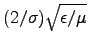$(2/\sigma) \sqrt{\epsilon/\mu}$