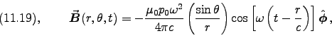\begin{displaymath}
\hbox{\rm (11.19), } \qquad
\Vec{B}(r,\theta,t) = - {\muz p . . . 
 . . . left[\omega\left(t - {r \over c}\right)\right] \Hat{\phi} \, ,
\end{displaymath}