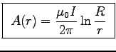 \fbox{ ${\displaystyle
A(r) = {\muz I \over 2\pi}\ln{R \over r} }$\ }