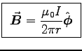 \fbox{
${\displaystyle \Vec{B} = {\muz I \over 2\pi r} \Hat{\phi} }$\ }