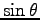 $\sin\theta$