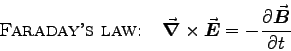 \begin{displaymath}\mbox{\sc Faraday's law:} \quad \diffFaraday
\end{displaymath}