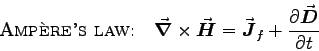 \begin{displaymath}\mbox{\sc Amp{\\lq e}re's law:} \quad \diffAmpere
\end{displaymath}