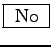 \fbox{ No }