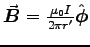 $\Vec{B} = {\muz I \over 2\pi r^\prime} \Hat{\phi}$