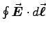 $\oint \Vec{E} \cdot d\Vec{\ell}$