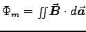 $\Phi_m = \surfint \Vec{B} \cdot d\Vec{a}$