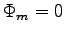 $\Phi_m = 0$