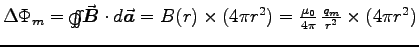 $\Delta \Phi_m
= \osurfint \Vec{B} \cdot d\Vec{a} = B(r) \times (4\pi r^2)
= {\mu_0 \over 4 \pi} \, {q_m \over r^2} \times (4\pi r^2)$