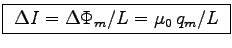 \fbox{
${\displaystyle \Delta I = \Delta \Phi_m / L = \mu_0 \, q_m / L }$\ }